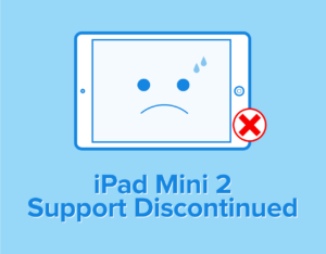 iPad Mini 2 Support Discontinued.