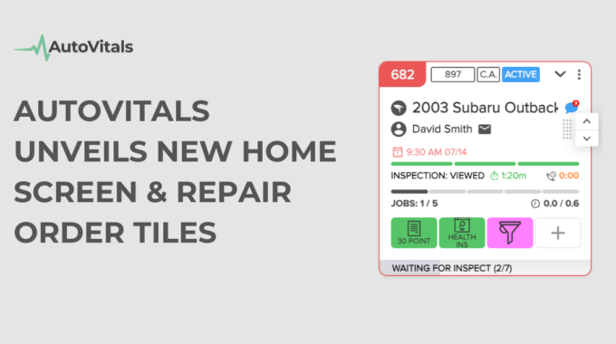 AutoVitals Unveils New Home Screen And Repair Order Tiles To Significantly Enhance Workflow Management Capabilities